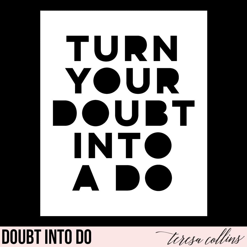 Doubt into Do - Teresa Collins Studio