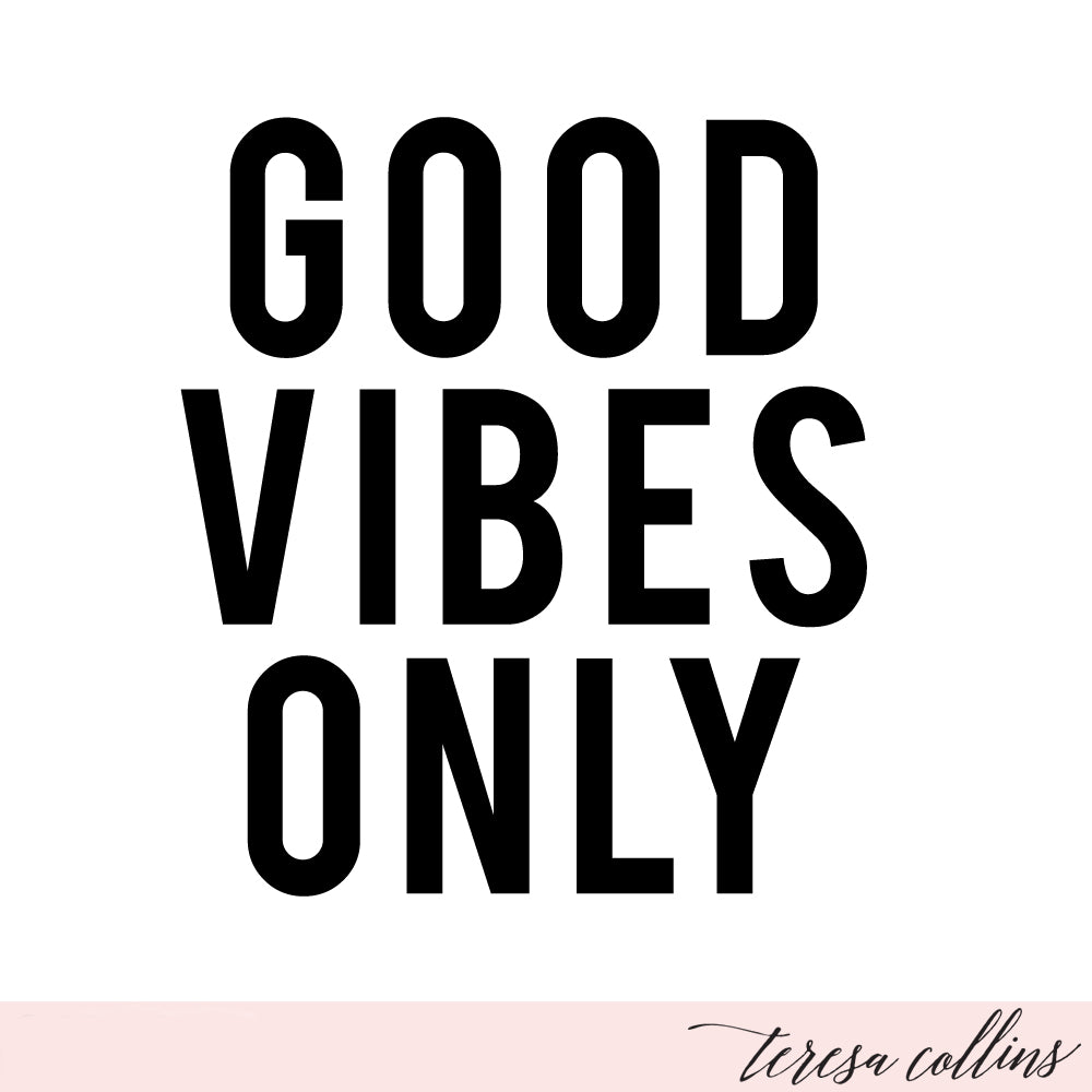 Good Vibes Only