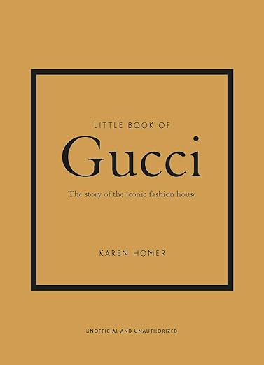 Little Book of Gucci: The Story of the Iconic Fashion House