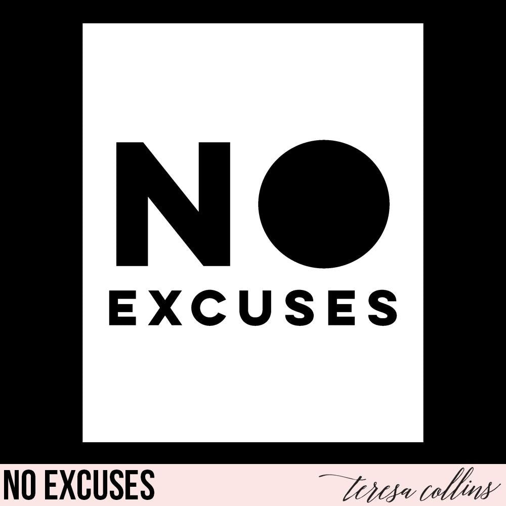 No Excuses - Teresa Collins Studio