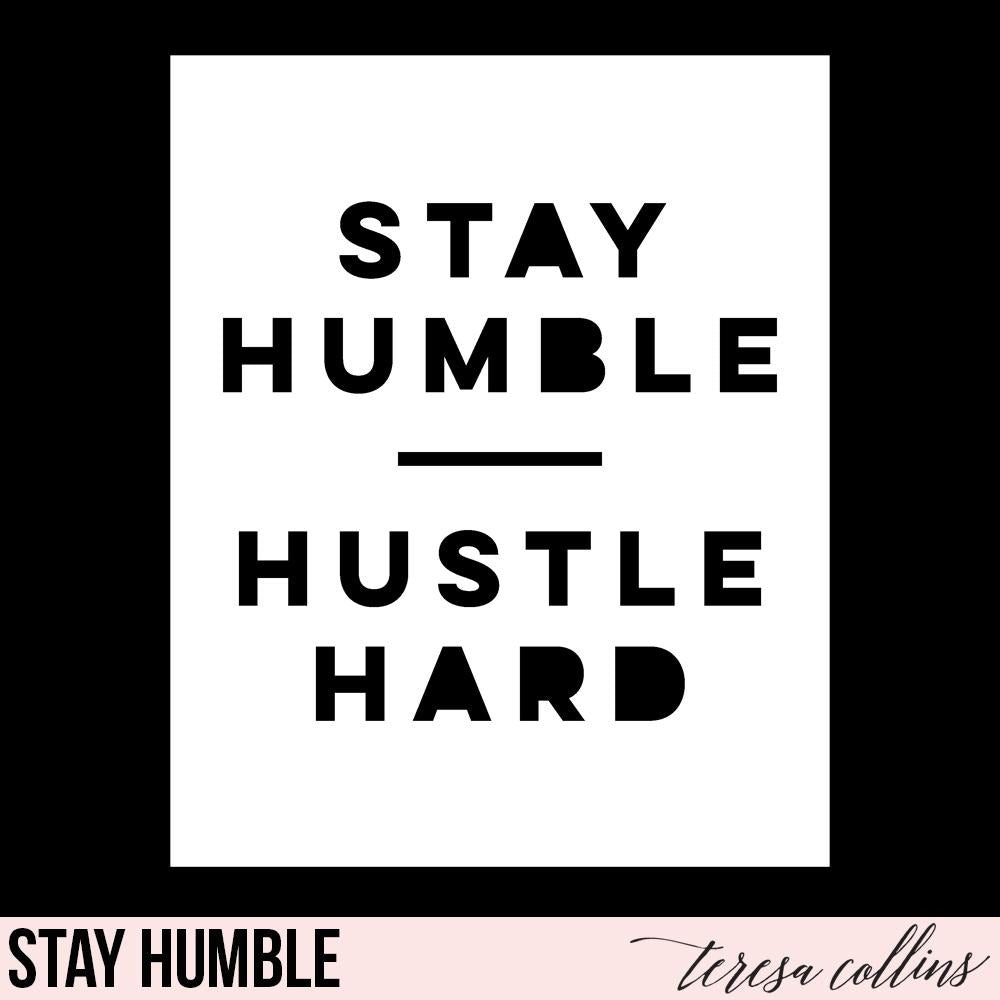 Stay Humble - Teresa Collins Studio