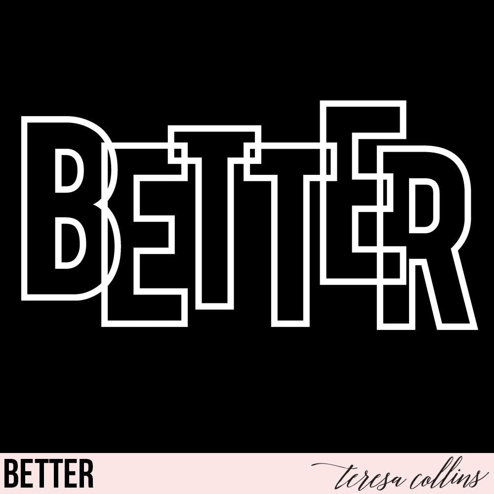Better - Teresa Collins Studio