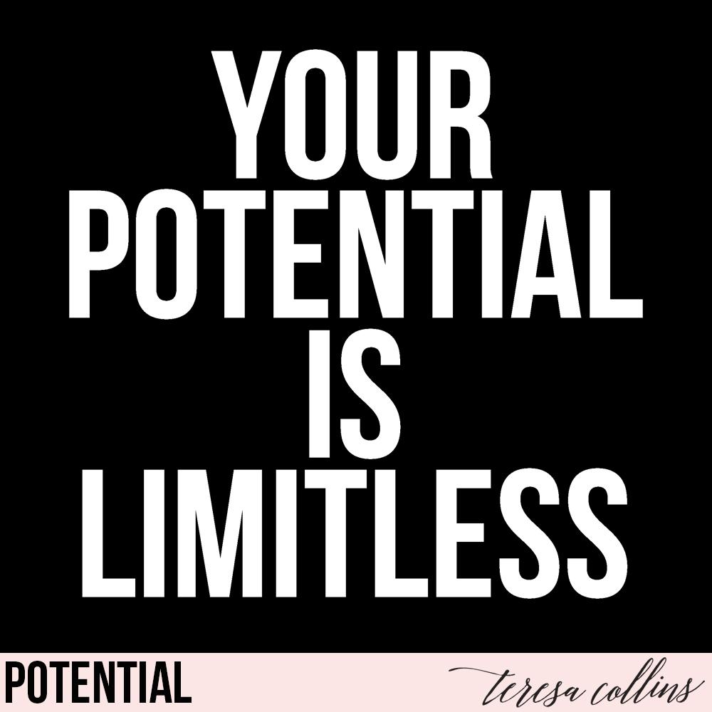 Your Potential is Limitless - Teresa Collins Studio