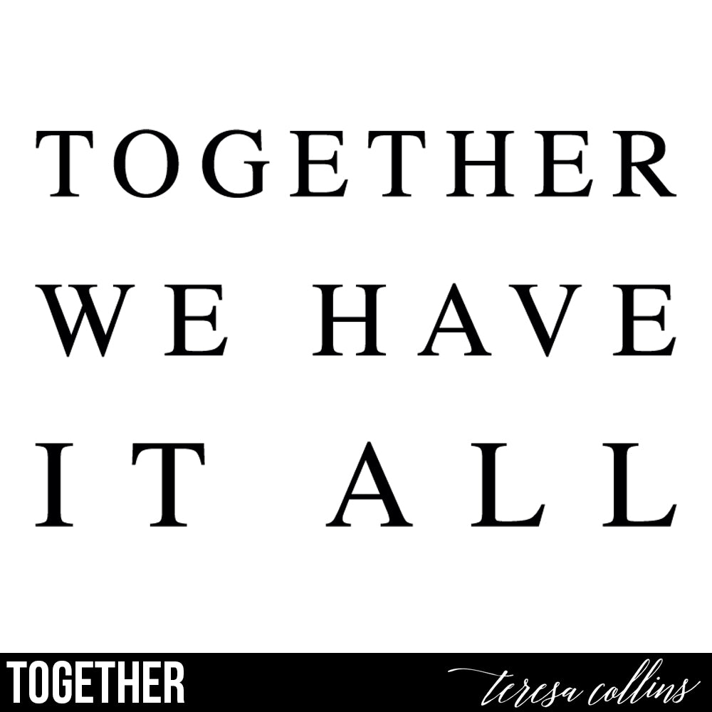 Together We Have It All